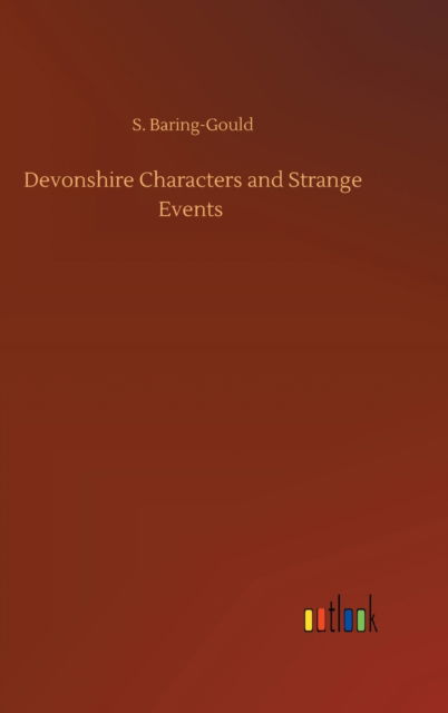 Cover for S Baring-Gould · Devonshire Characters and Strange Events (Hardcover bog) (2020)