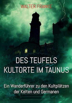 Cover for Walter Franke · Des Teufels Kultorte im Taunus (Paperback Book) (2022)