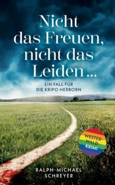 Nicht das Freuen, nicht das Leiden - Ralph-Michael Schreyer - Books - BoD Books on Demand - 9783757869496 - July 20, 2023