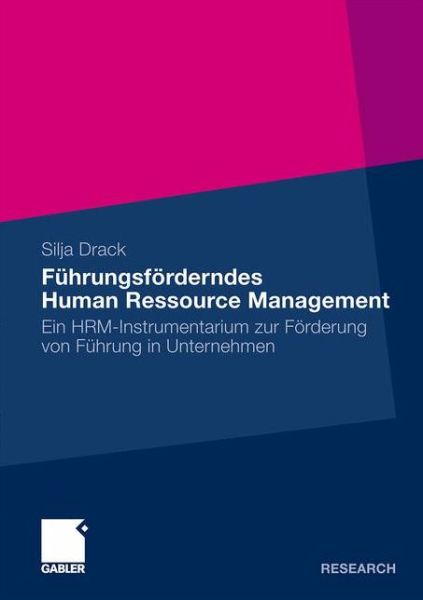 Cover for Silja Drack · Fuhrungsfoerderndes Human Ressource Management: Ein Hrm-Instrumentarium Zur Foerderung Von Fuhrung in Unternehmen (Paperback Book) [2010 edition] (2010)