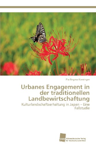 Cover for Pia Regina Kieninger · Urbanes Engagement in Der Traditionellen Landbewirtschaftung: Kulturlandschaftserhaltung in Japan - Eine Fallstudie (Paperback Book) [German edition] (2013)