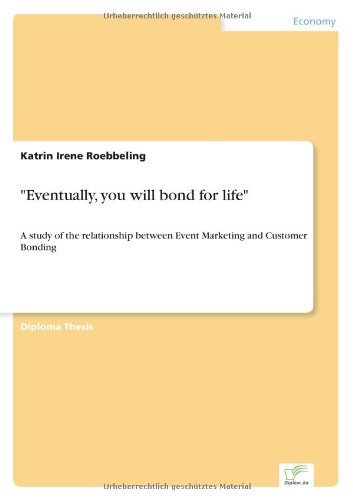 Cover for Katrin Irene Roebbeling · Eventually, you will bond for life: A study of the relationship between Event Marketing and Customer Bonding (Paperback Book) (2003)