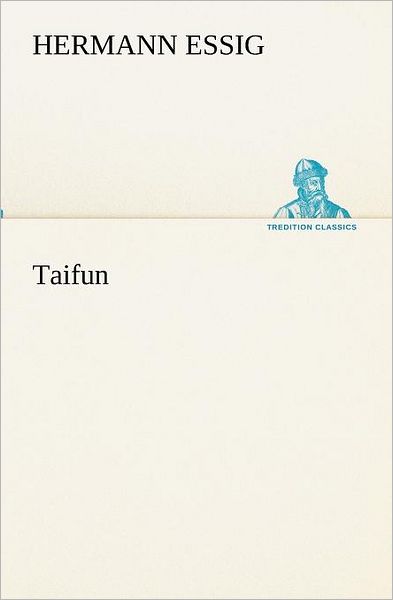 Cover for Hermann Essig · Taifun (Tredition Classics) (German Edition) (Paperback Book) [German edition] (2012)