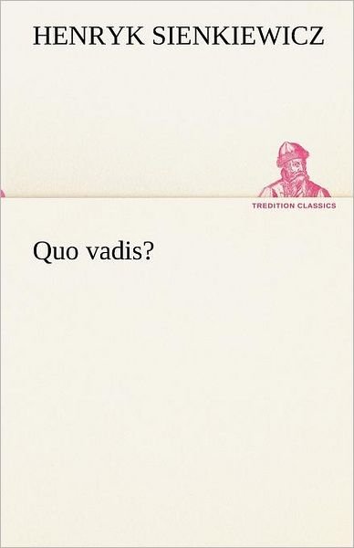 Cover for Henryk Sienkiewicz · Quo Vadis? (Tredition Classics) (German Edition) (Pocketbok) [German edition] (2012)