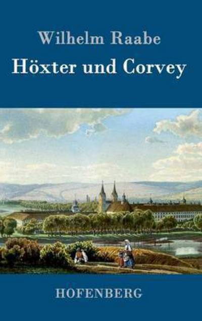 Hoxter Und Corvey - Wilhelm Raabe - Books - Hofenberg - 9783843043496 - March 26, 2017