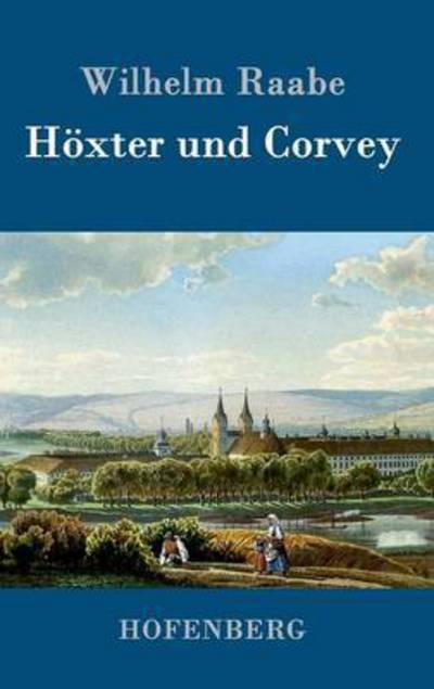 Hoxter Und Corvey - Wilhelm Raabe - Books - Hofenberg - 9783843043496 - April 20, 2015