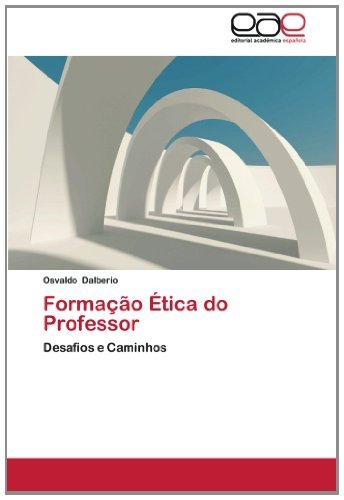 Formação Ética Do Professor: Desafios E Caminhos - Osvaldo Dalberio - Books - Editorial Académica Española - 9783844343496 - November 23, 2012