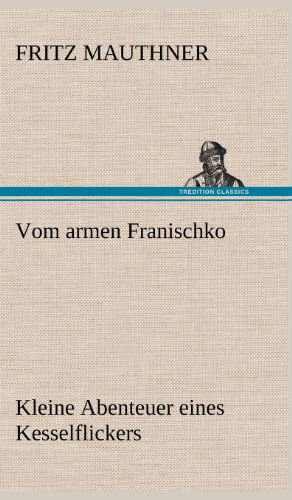 Cover for Fritz Mauthner · Vom Armen Franischko (Hardcover Book) [German edition] (2012)