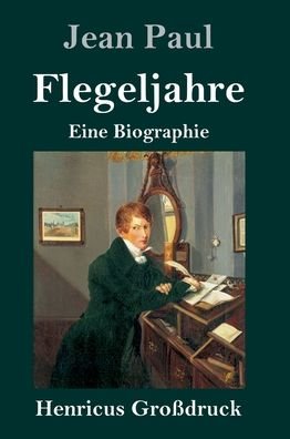 Cover for Jean Paul · Flegeljahre (Grossdruck): Eine Biographie (Gebundenes Buch) (2020)