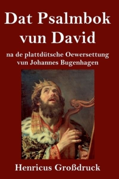 Dat Psalmbok vun David (Grossdruck) - Johannes Bugenhagen - Books - Henricus - 9783847850496 - February 4, 2021