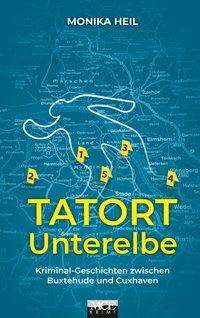 Cover for Heil · Tatort Unterelbe (Book)