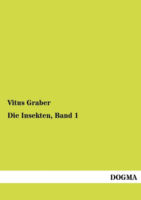 Cover for Vitus Graber · Die Insekten, Band 1 (Paperback Book) [German edition] (2012)