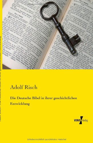 Cover for Adolf Risch · Die Deutsche Bibel in Ihrer Geschichtlichen Entwicklung (Paperback Book) [German edition] (2019)