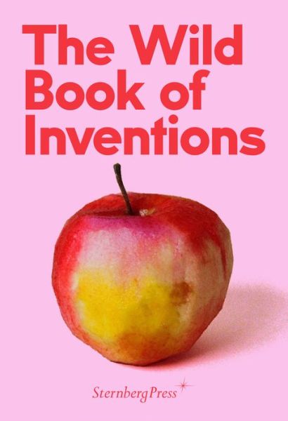 Cover for Chus Martinez · The Wild Book of Inventions (Paperback Book) (2020)