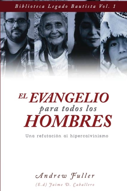 Cover for Elioth R Fonseca · El Evangelio para todos los Hombres: Una Refutacion al Hipercalvinismo - Legado Bautista (Pocketbok) (2020)