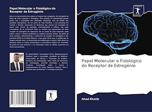 Cover for Ahed Khatib · Papel Molecular e Fisiologico do Receptor de Estrogenio (Paperback Bog) (2020)