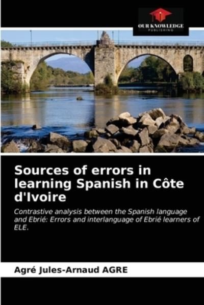 Cover for Agré Jules-Arnaud Agre · Sources of errors in learning Spanish in Cote d'Ivoire (Pocketbok) (2021)