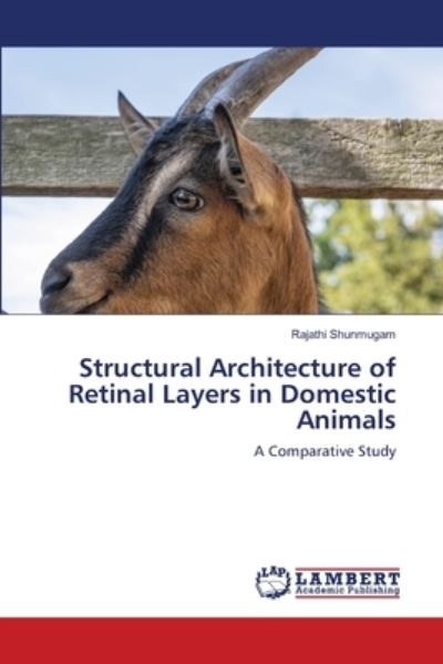 Cover for Rajathi Shunmugam · Structural Architecture of Retinal Layers in Domestic Animals (Paperback Book) (2021)