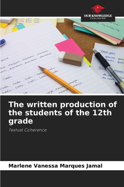 Cover for Marlene Vanessa Marques Jamal · The written production of the students of the 12th grade (Paperback Book) (2021)