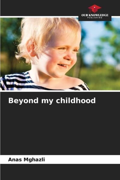 Cover for Anas Mghazli · Beyond my childhood (Paperback Book) (2021)