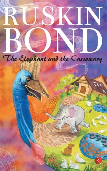Cover for Ruskin Bond · The Elephant and the Cassowary (Paperback Book) (2017)