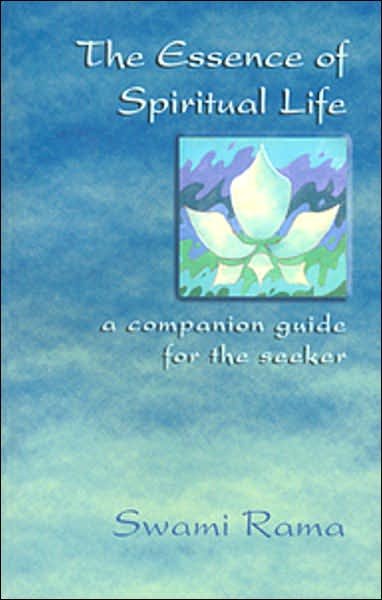 Cover for Swami Rama · The Essence of Spiritual Life: a Companion Guide for the Seeker (Paperback Book) (2004)