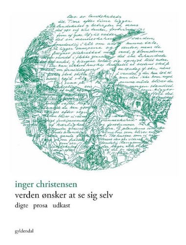 Cover for Inger Christensen · Verden ønsker at se sig selv (Sewn Spine Book) [1er édition] (2018)