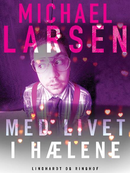 Cover for Michael Larsen · Med livet i hælene (Sewn Spine Book) [3rd edition] (2017)