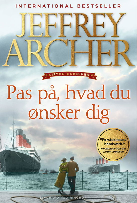 Clifton-krøniken: Pas på hvad du ønsker dig (Clifton-krøniken 4) - Jeffrey Archer - Boeken - Lindhardt og Ringhof - 9788711691496 - 2 maart 2018