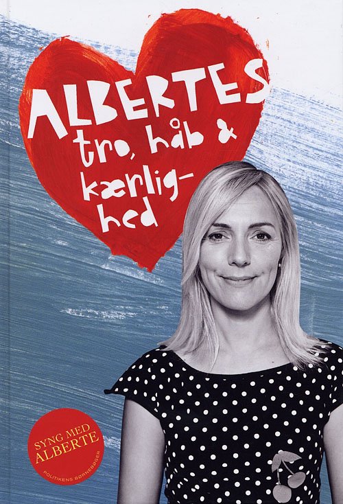 Cover for Alberte Winding · Politikens børnebøger.¤Syng med Alberte.¤Alberte s: Albertes tro, håb og kærlighed (Indbundet Bog) [1. udgave] (2006)