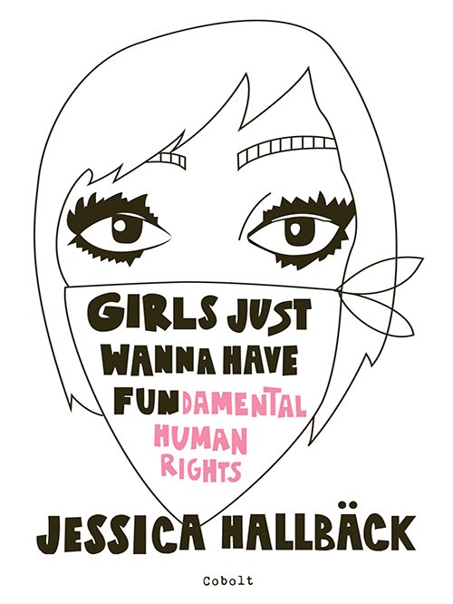 Cover for Jessica Hallbäck · GIRLS JUST WANNA HAVE FUN (damental human rights) (Bound Book) [1er édition] (2020)