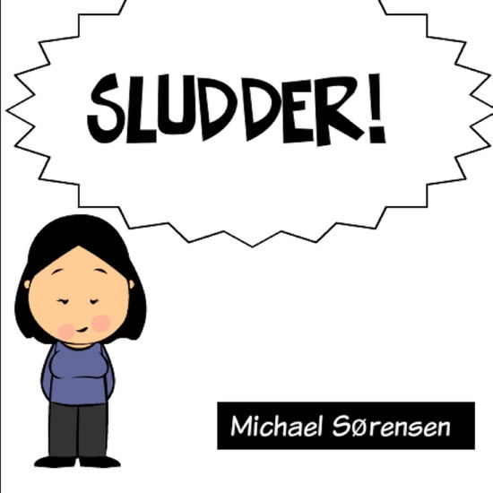 Cover for Michael Sørensen · Sludder (Paperback Book) [1st edition] [Paperback] (2013)