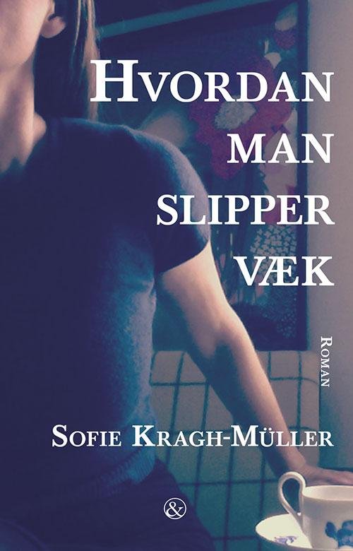 Cover for Sofie Kragh-Müller · Hvordan man slipper væk (Hæftet bog) [1. udgave] (2016)