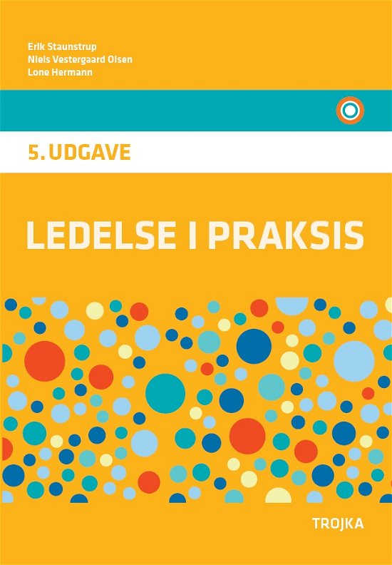 Cover for Erik Staunstrup, Niels Vestergaaard Olsen, Lone Hermann · Ledelse i praksis, 5. udgave, lærebog (Sewn Spine Book) [5e uitgave] (2021)