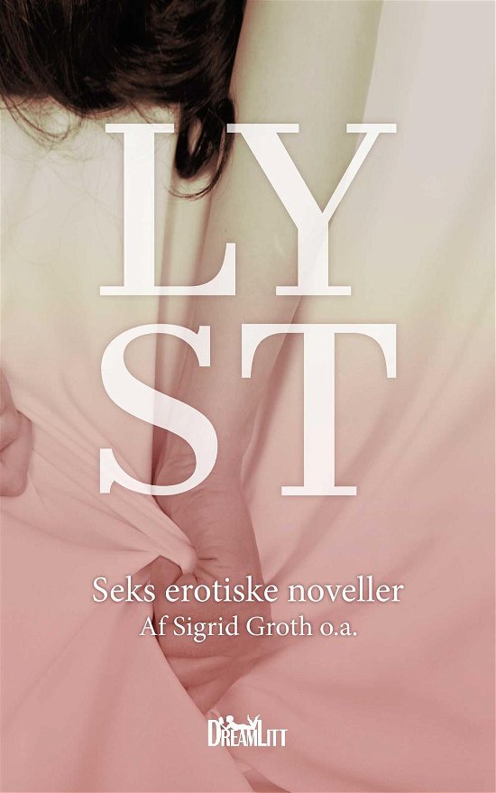 Cover for Sigrid Groth, Hanne Rump, A. Silvestri, Jesper Jensen, Katrine Nymann og Lizzie Lay · Lyst (Paperback Bog) [1. udgave] (2017)