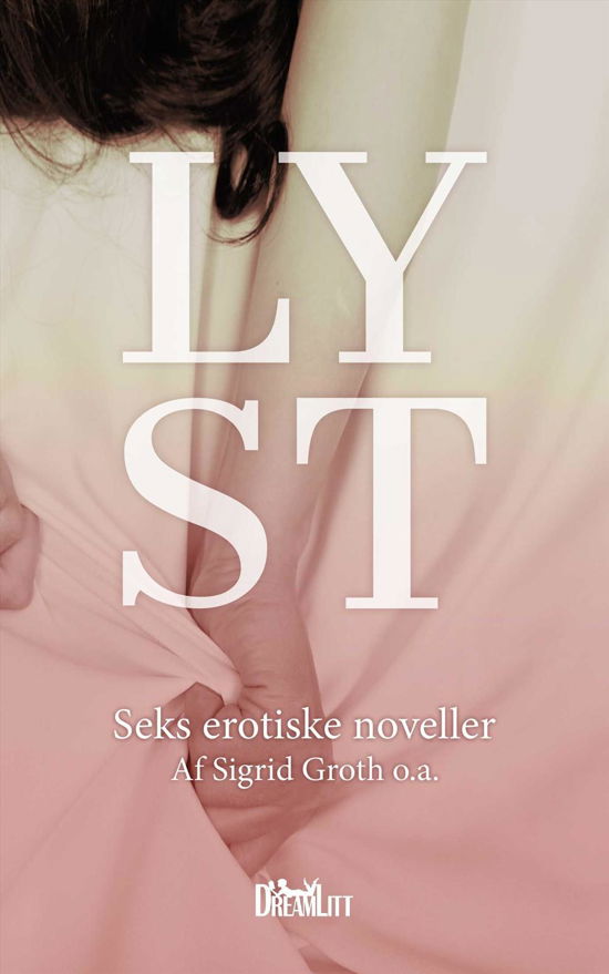 Cover for Sigrid Groth, Hanne Rump, A. Silvestri, Jesper Jensen, Katrine Nymann og Lizzie Lay · Lyst (Pocketbok) [1:a utgåva] (2017)