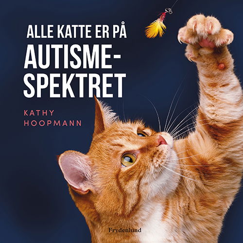 Cover for Kathy Hoopmann · Alle katte er på autismespektret (Bound Book) [1e uitgave] (2021)