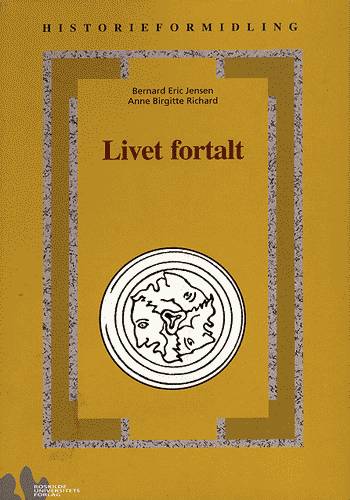 Cover for Anne Birgitte Richard · Historieformidling, bind 9: Livet fortalt (Sewn Spine Book) [1st edition] (1999)