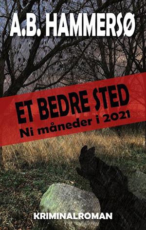 Et bedre sted - A. B. Hammersø - Livros - Skriveforlaget - 9788794382496 - 16 de março de 2023
