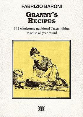 Cover for Fabrizio Baroni · Granny's Recipes: 145 Wholesome Traditional Tuscan Dishes to Relish All Year Round (Pocketbok) [Italian edition] (2013)