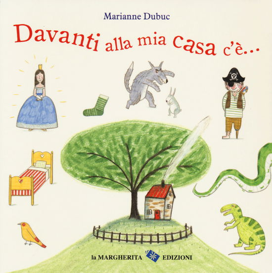 Davanti Alla Mia Casa C'e.... Ediz. A Colori - Marianne Dubuc - Kirjat -  - 9788865323496 - 