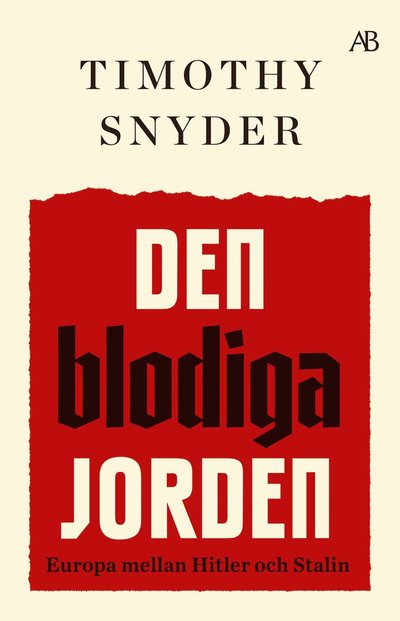 Den blodiga jorden - Timothy Snyder - Muu - Albert Bonniers förlag - 9789100801496 - torstai 5. tammikuuta 2023