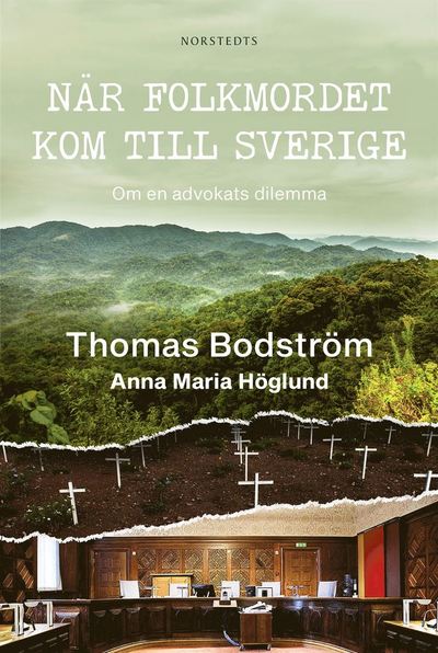 Cover for Thomas Bodström · När folkmordet kom till Sverige : om en advokats dilemma (Bound Book) (2019)