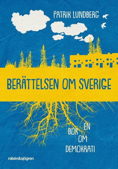 Cover for Patrik Lundberg · Berättelsen om Sverige : texter om vår demokrati (Paperback Book) (2018)