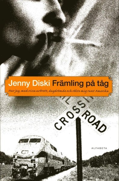 Cover for Jenny Diski · Främling på tåg : hur jag, med vissa avbrott, dagdrömde och rökte mig runt Amerika (Bound Book) (2005)