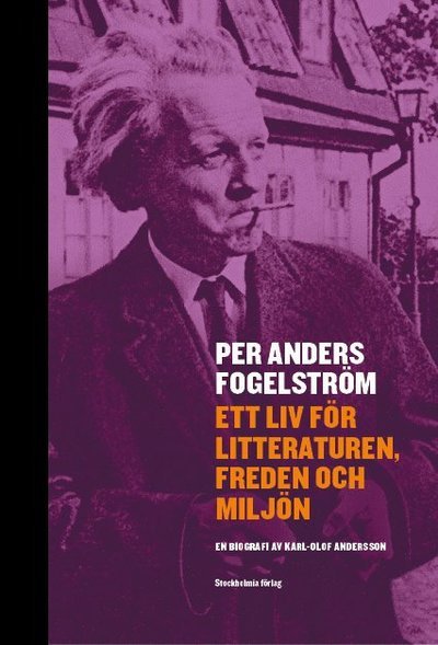 Cover for Karl-Olof Andersson · Stockholm stads monografiserie: Per Anders Fogelström : ett liv för litteraturen, freden och miljön (Bound Book) (2012)