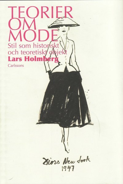 Cover for Lars Holmberg · Teorier om mode : stil som historiskt och teoretiskt objekt (Bound Book) (2008)