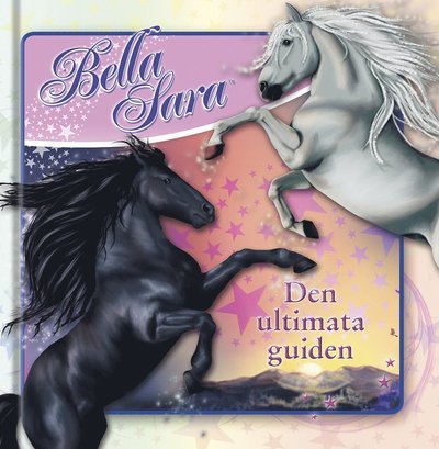 Bella Sara : den ultimata guiden - Caroline Gott - Bücher - Förlaget Buster - 9789185387496 - 8. November 2010