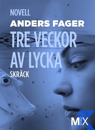 Cover for Anders Fager · Mix novell - skräck: Tre veckor av lycka (ePUB) (2011)