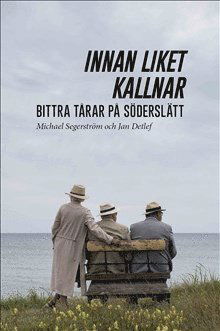 Cover for Jan Detlef Michael Segerström · Innan liket kallnar : bittra tårar på Söderslätt (Paperback Book) (2021)